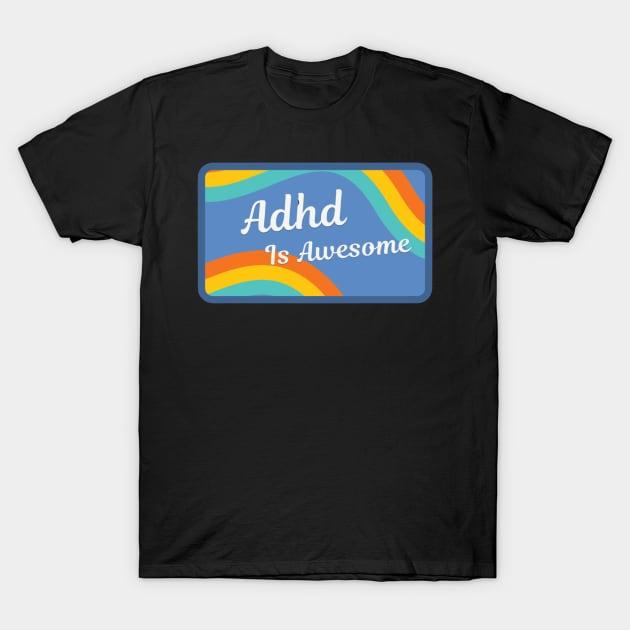 Adhd is awesome T-Shirt by starnish